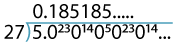 Short division 5/27 giving 0.185185